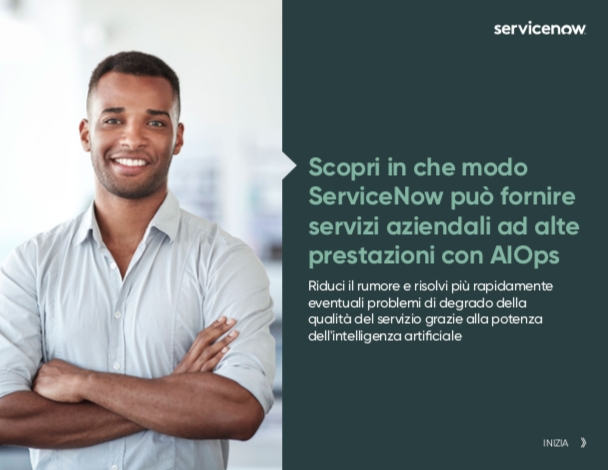 Scopri in che modo ServiceNow può fornire servizi aziendali ad alte prestazioni con AIOPS