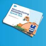 Whitepaper: Manufacturing Marketers Speak Out