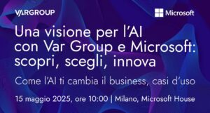 Una visione per l'AI con Var Group e Microsoft: scopri, scegli e innova @ Microsoft House | Milano | Lombardia | Italia